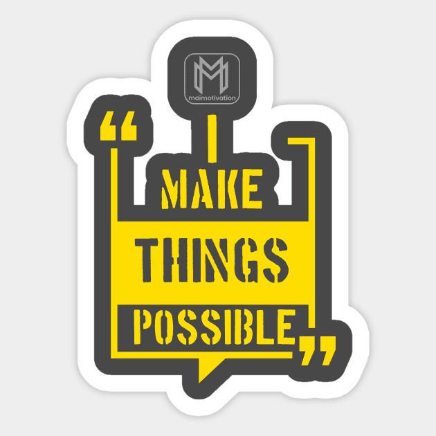 I Make Things Possible Sticker by maimotivation